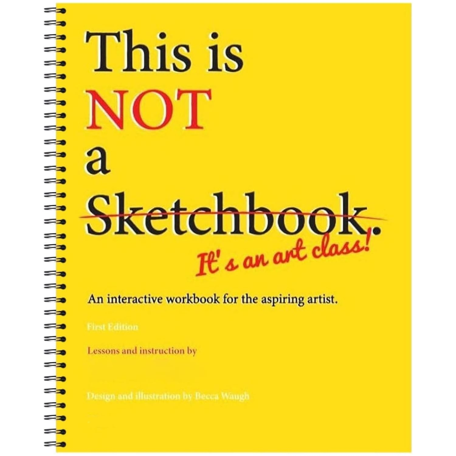 This is Not A Sketchbook, It's an Art Class,Spiral-Bound Workbook Interactive Coloring Book for The Aspiring Artist, A Painting Art Book That Can Be Used for Writing, Drawing, Sketching or Doodling
