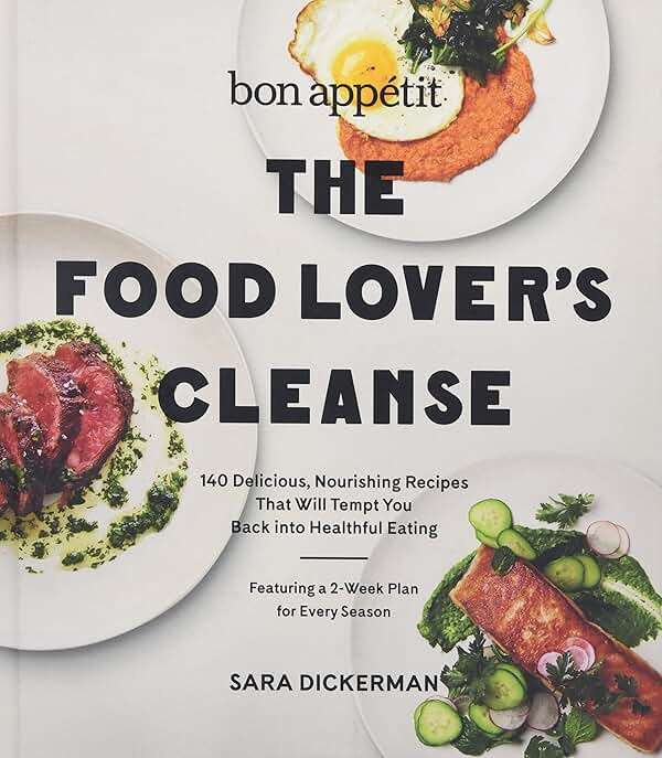 Bon Appetit: The Food Lover's Cleanse: 140 Delicious, Nourishing Recipes That Will Tempt You Back into Healthful Eating – The Seasonal Program for Year-Round Mindful Home Cooking - Image 1