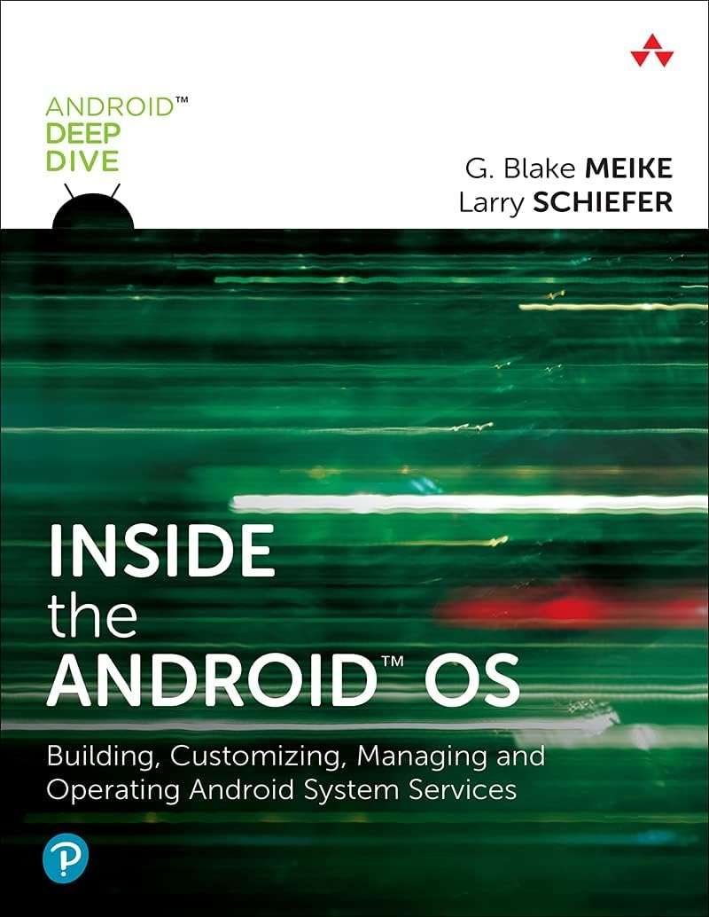 Inside the Android OS: Building, Customizing, Managing and Operating Android System Services (Android Deep Dive) - Image 1