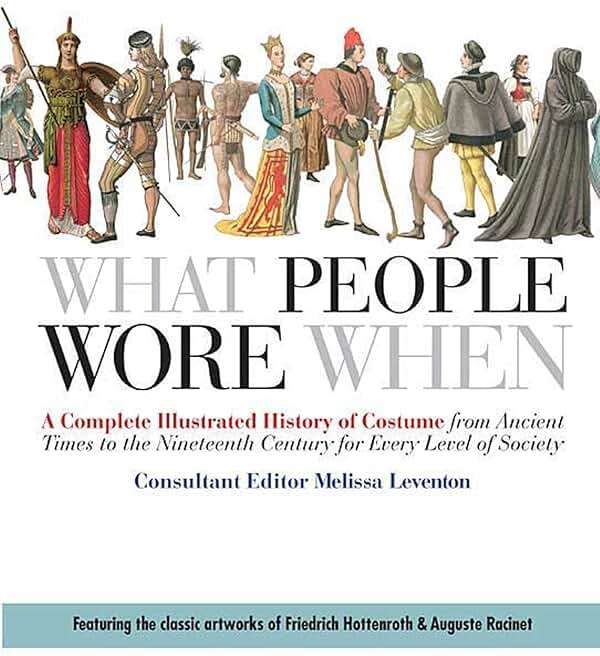 What People Wore When: A Complete Illustrated History of Costume from Ancient Times to the Nineteenth Century for Every Level of Society - Image 1