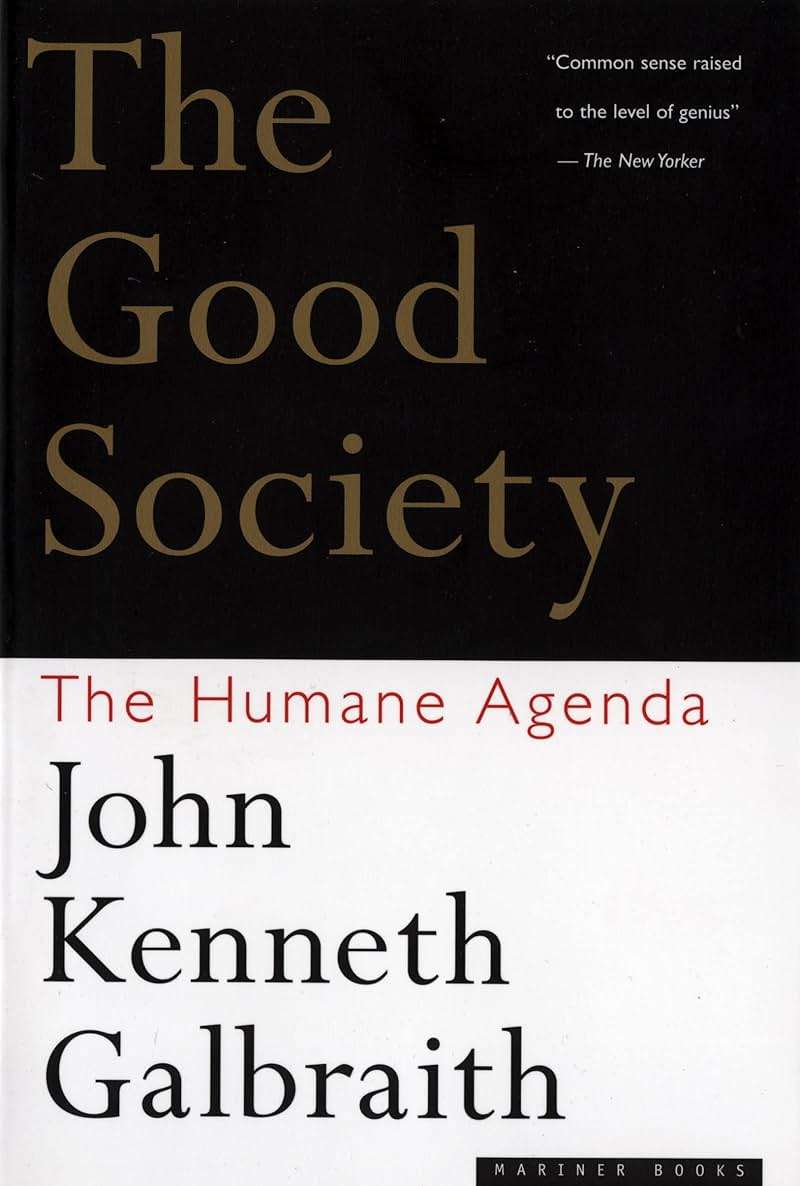 The Good Society: The Humane Agenda – The Interplay of Economics and Political Forces Explained with Clarity - Image 1