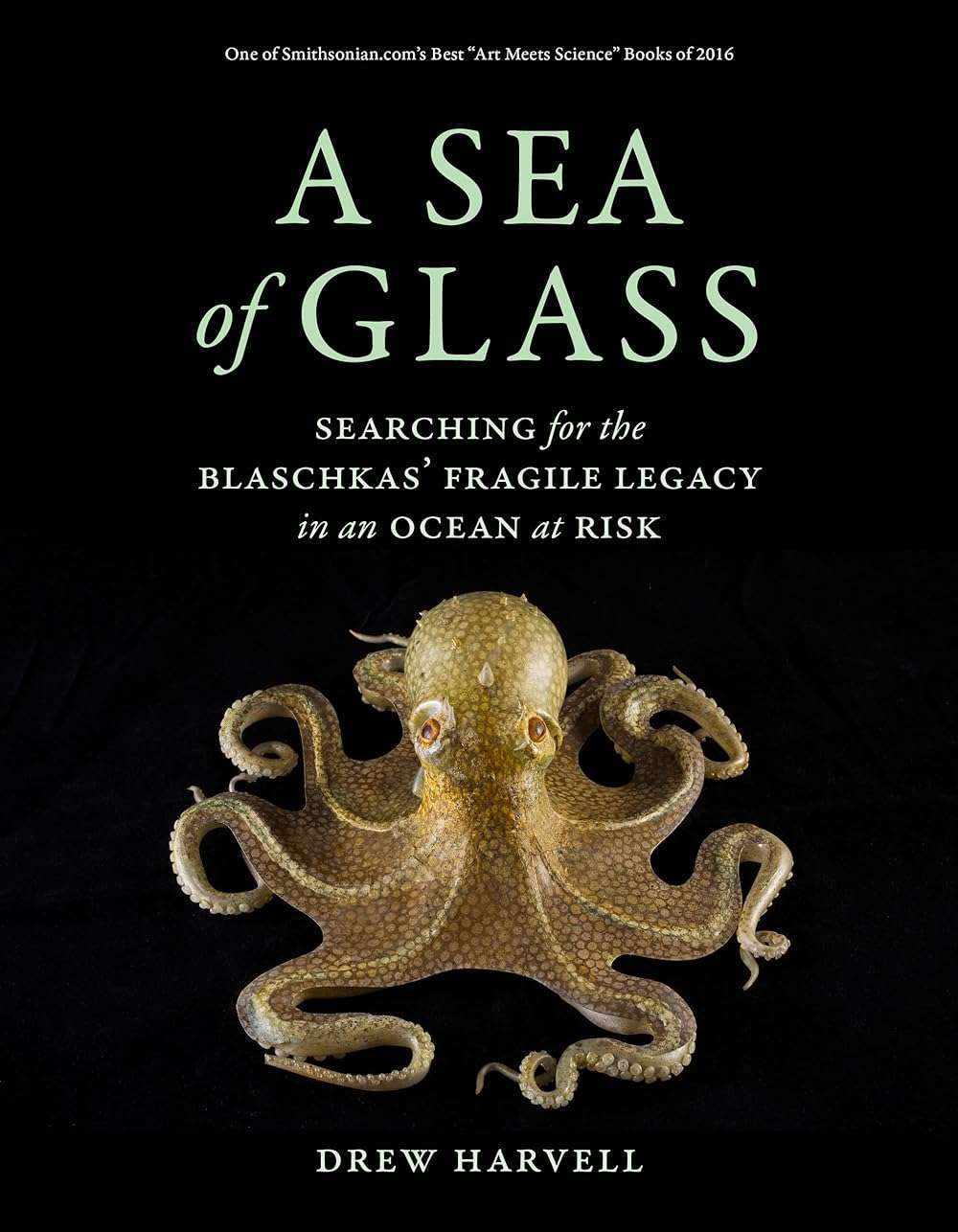 A Sea of Glass: Searching for the Blaschkas' Fragile Legacy in an Ocean at Risk (Volume 13) (Organisms and Environments) - Image 1