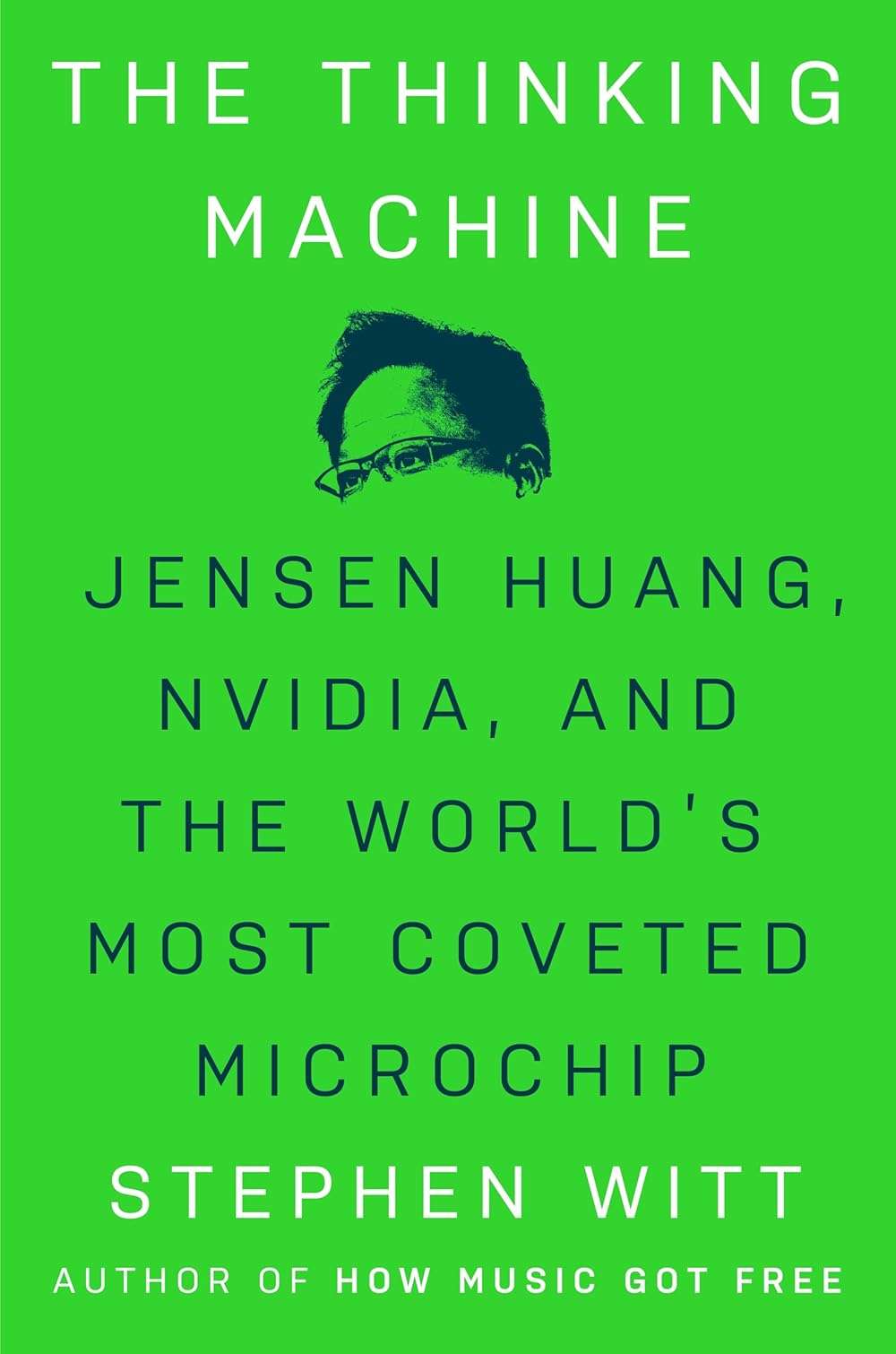 The Thinking Machine: Jensen Huang, Nvidia, and the World's Most Coveted Microchip - Image 1
