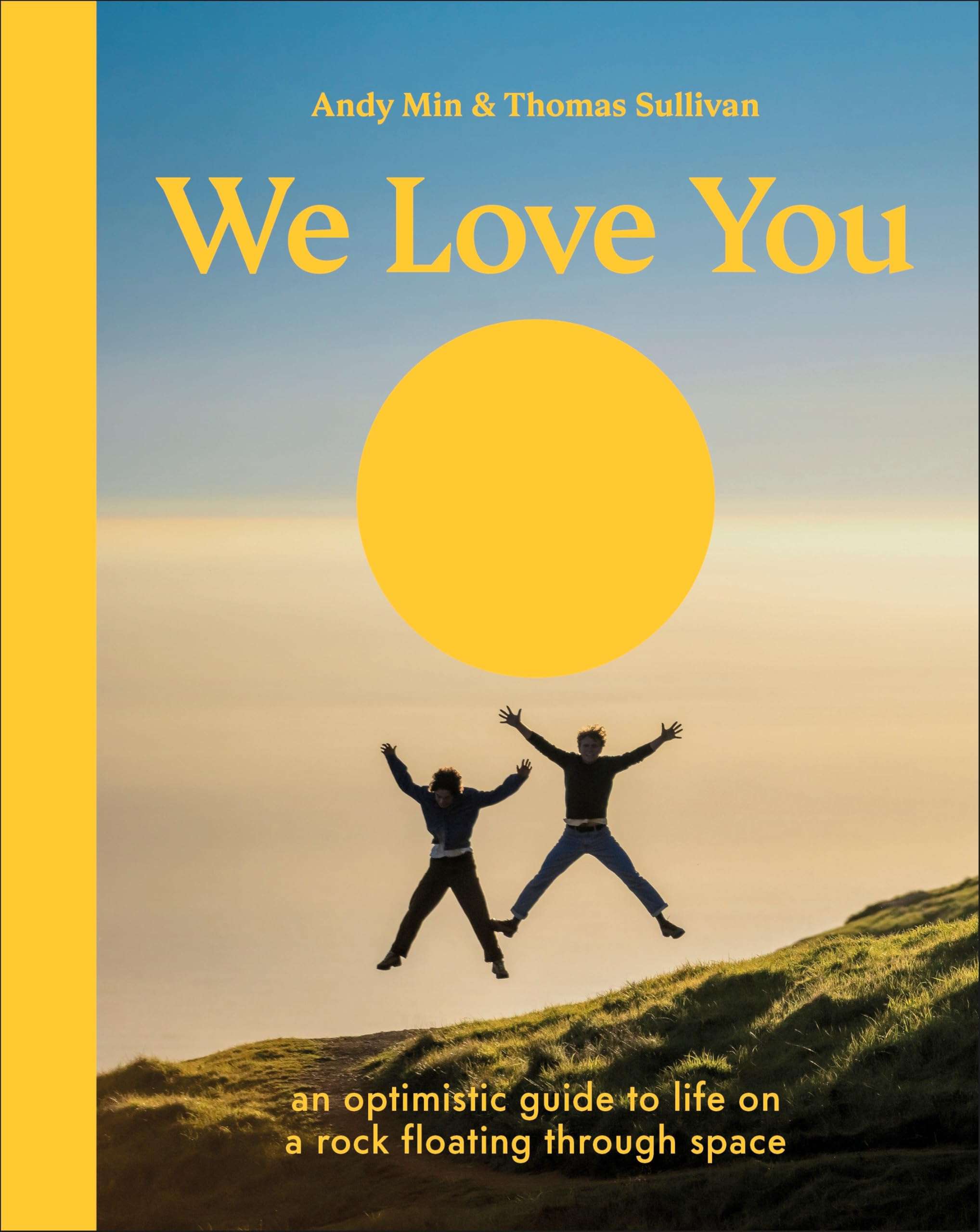 We Love You: An Optimistic Guide to Life on a Rock Floating Through Space - Image 1