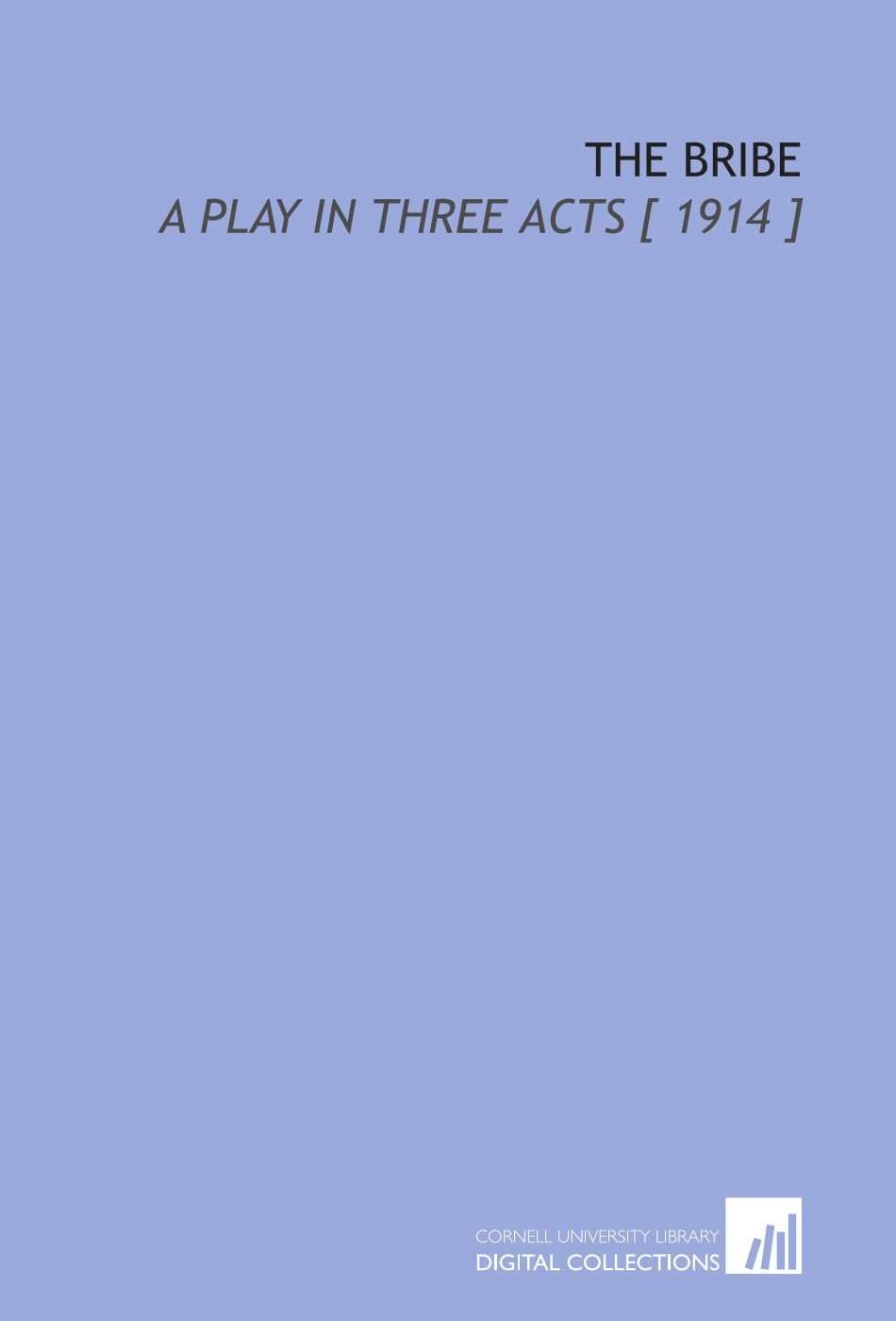 The Bribe: A Play in Three Acts [ 1914 ] - Image 1