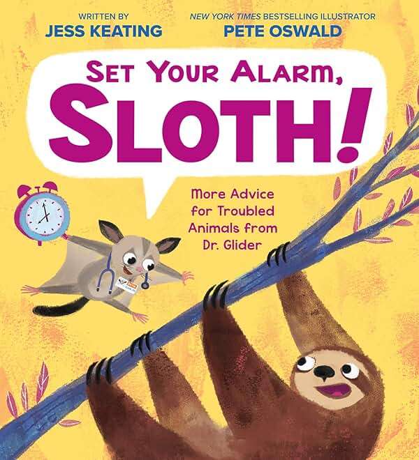 Set Your Alarm, Sloth!: More Advice for Troubled Animals from Dr. Glider - Image 1