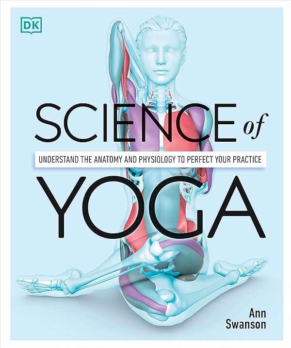 Science of Yoga: Understand the Anatomy and Physiology to Perfect Your Practice - Image 1