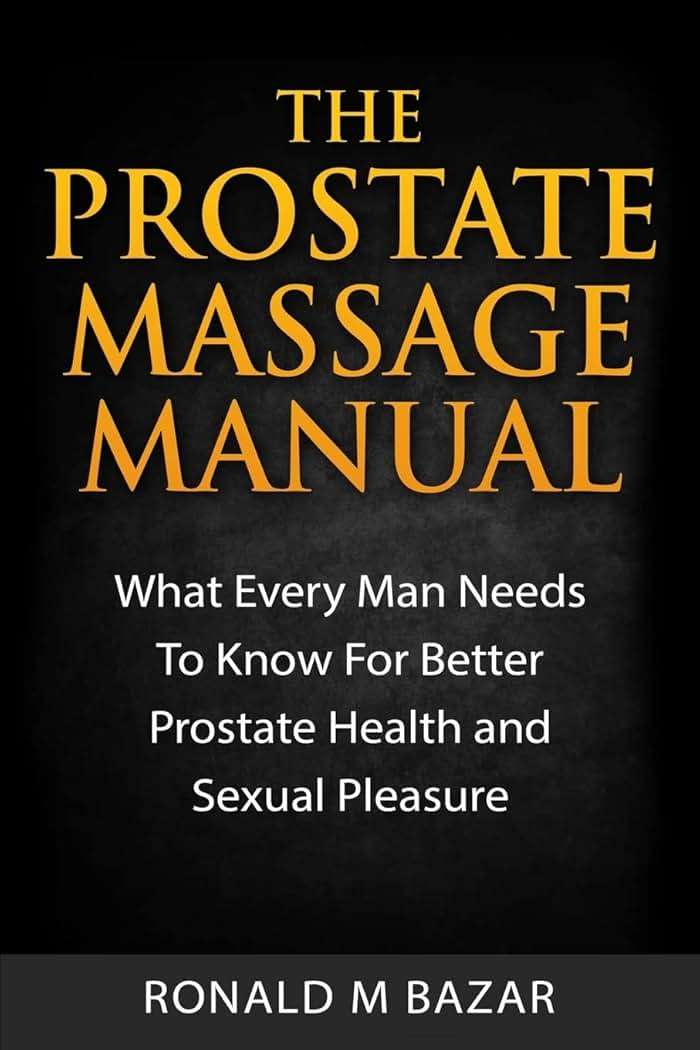 The Prostate Massage Manual: What Every Man Needs To Know For Better Prostate Health and Sexual Pleasure - Image 1