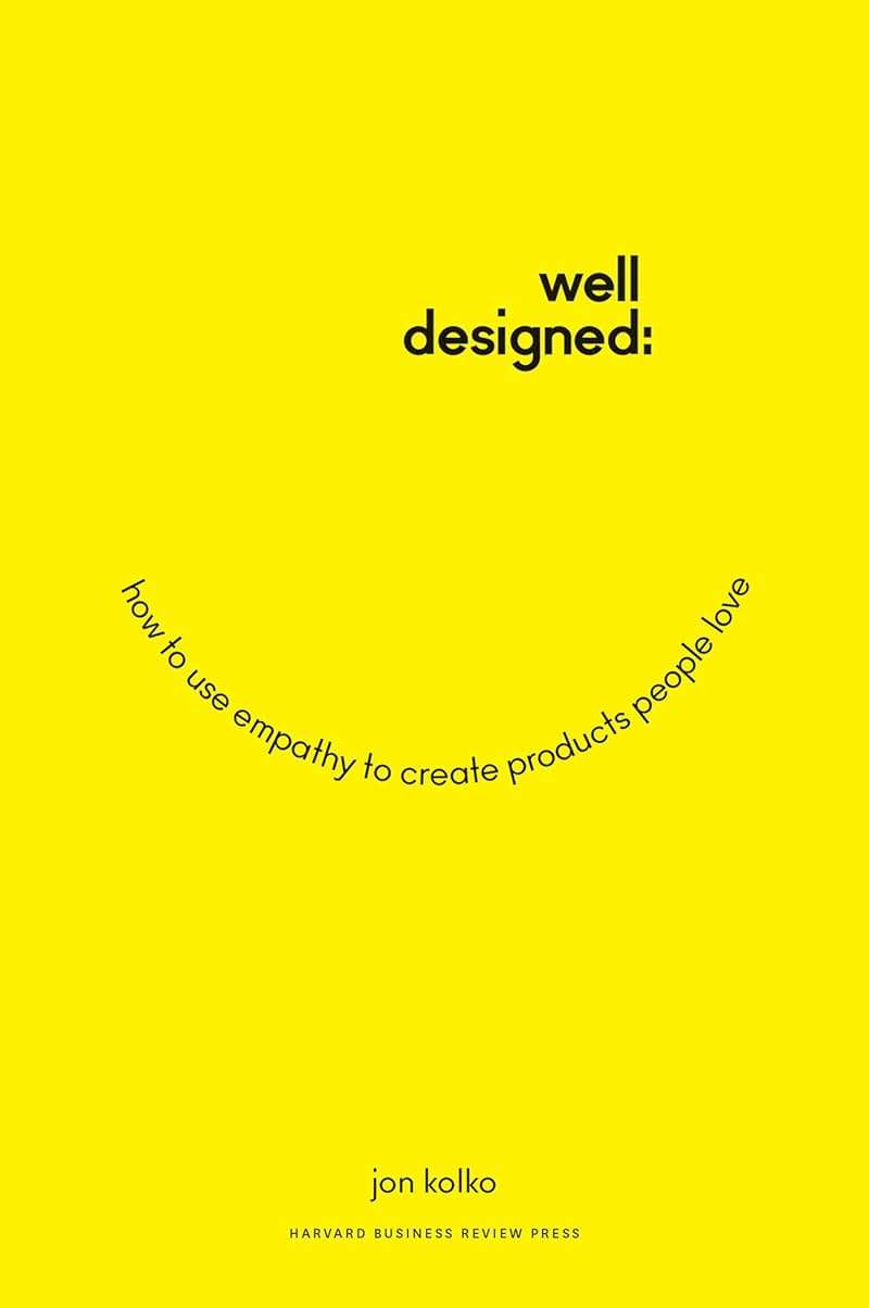 Well-Designed: How to Use Empathy to Create Products People Love - Image 1