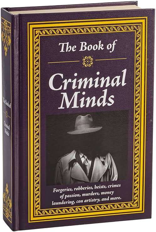 The Book of Criminal Minds: Forgeries, Robberies, Heists, Crimes of Passion, Murders, Money Laundering, Con Artistry, and More - Image 1