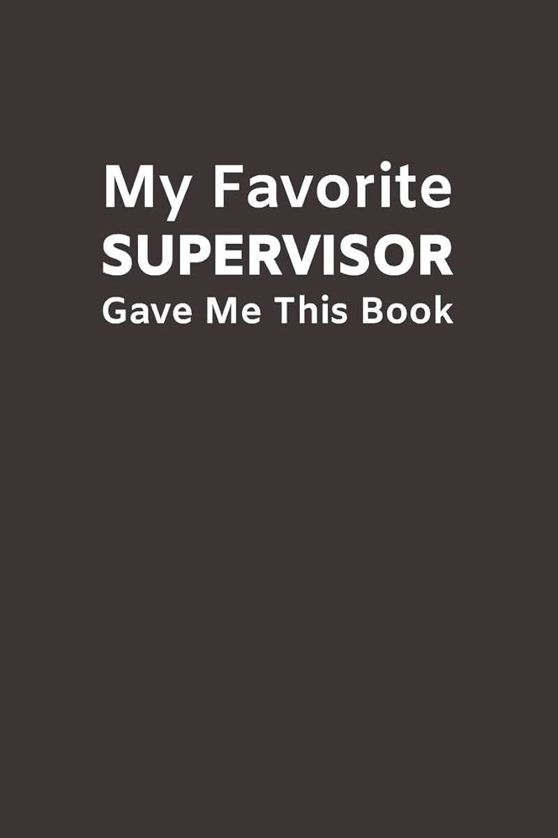 My Favorite Supervisor Gave Me This Book: Funny Novelty Gifts from Supervisor To Subordinate | Lined Paperback Notebook | Matte Finish Cover | White Paper (Funny Office Journal Gift) - Image 1
