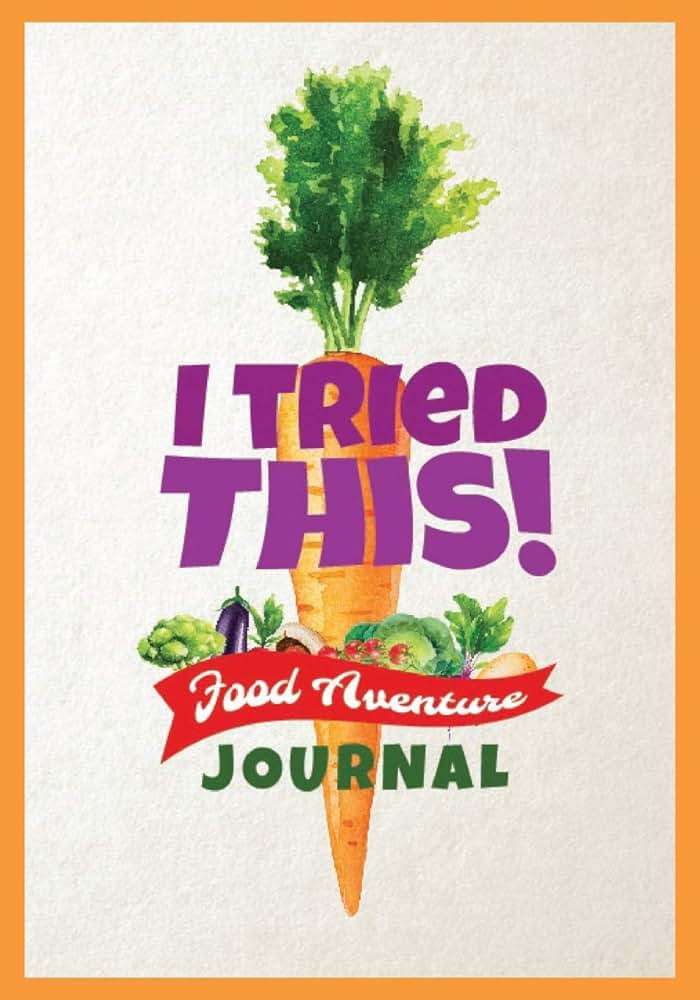 I Tried This! Food Adventure Journal: Food Tasting Log Book for Picky Kids, Engaging Rating Form to Make Trying New Foods an Adventure - Image 1