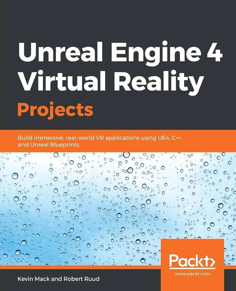 Unreal Engine 4 Virtual Reality Projects: Build immersive, real-world VR applications using UE4, C++, and Unreal Blueprints - Image 1