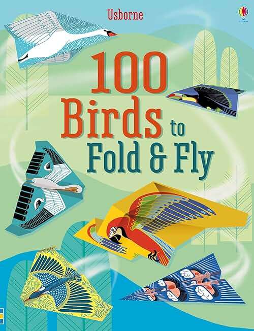 100 Birds to fold and fly: A Colorful, Crafty Adventure in Origami for Kids, with Detailed Instructions for Super-Fast Darters, Soaring Gliders, Stunning Swoopers, and Graceful Drifters - Image 1