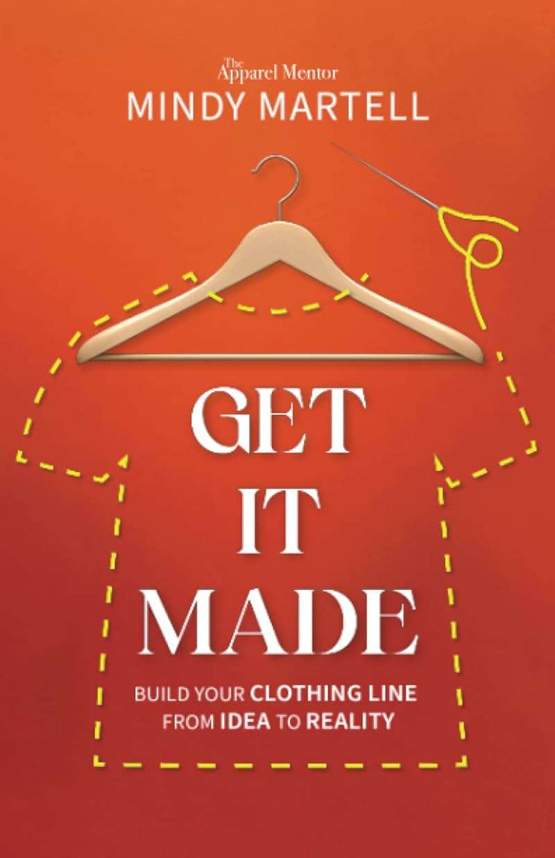 Get It Made: Build Your Clothing Line from Idea to Reality - Image 1