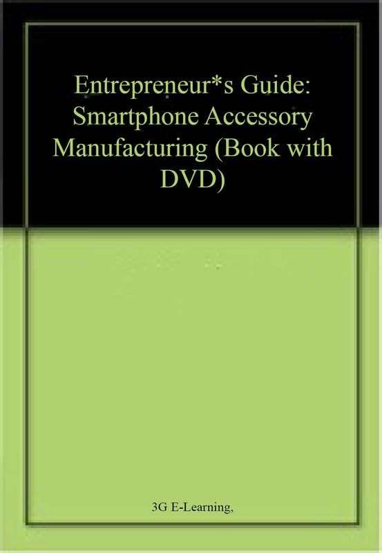 Entrepreneur*s Guide: Smartphone Accessory Manufacturing (Book with DVD) - Image 1