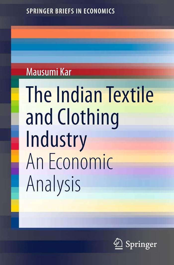 The Indian Textile and Clothing Industry: An Economic Analysis (SpringerBriefs in Economics) - Image 1