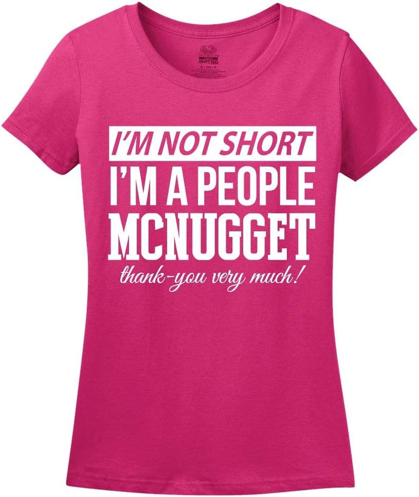 I’m Not Short I’m a People McNugget – Funny Fitted Women’s T-Shirt - Image 1