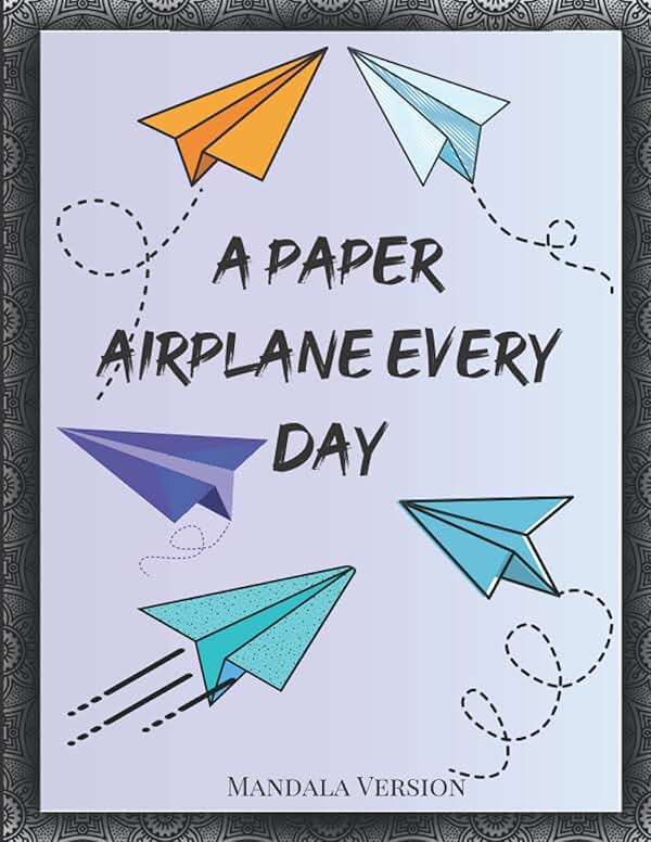 A Paper Airplane Every Day: An Easy Guide to making Paper Airplanes with Mandala Designs! - Image 1
