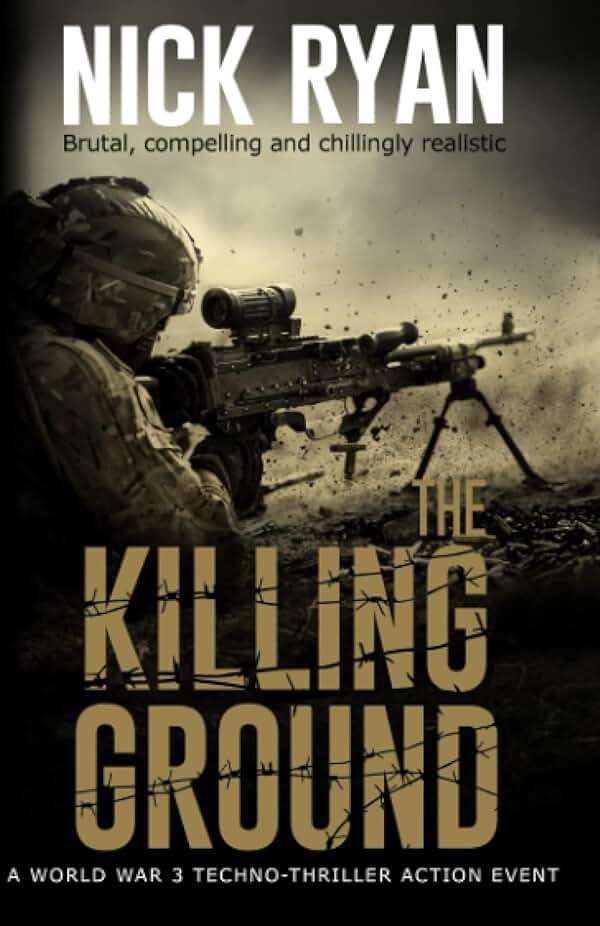 The Killing Ground: A World War 3 Techno-Thriller Action Event (Nick Ryan's World War 3 Military Fiction Technothrillers) - Image 1