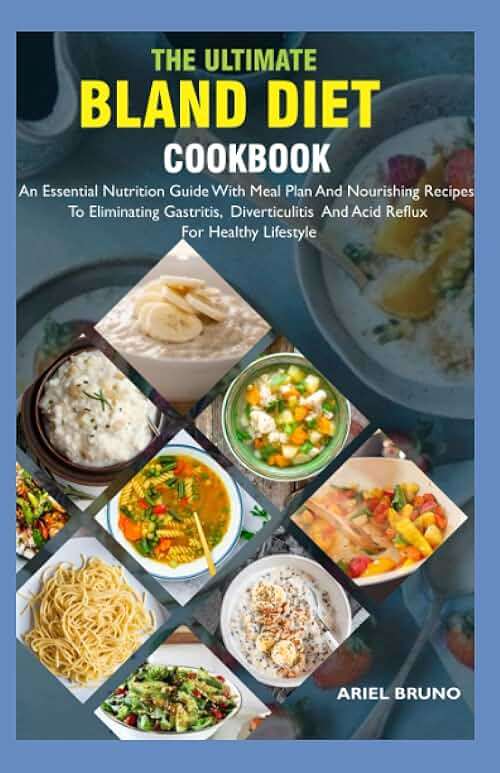 The Ultimate Bland Diet Cookbook: An Essential Nutrition Guide With Meal Plan And Nourishing Recipes To Eliminating Gastritis, Diverticulitis And Acid Reflux For Healthy Lifestyle - Image 1