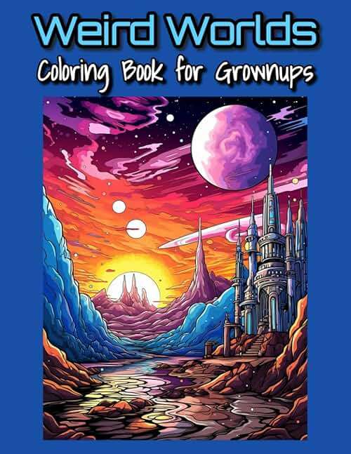 Weird Worlds Coloring Book for Grownups: Escape to Enigmatic Realms - A Sci-Fi and Fantasy Coloring Odyssey for Adults - Image 1