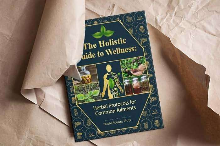 The Holistic Guide to Wellness : Herbal Protocols for Common Ailments - Image 4