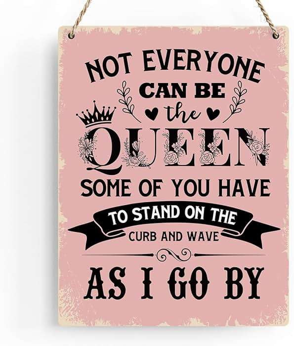 Funny Signs Not Everyone Can Be The Queen Some of You Have to Stand on the Curb Wooden Hanging Sign, Perfect Gifts for Women Daughter Sisters, Wall Art Decor for Home Office Decoration 8x10 Inches - Image 1