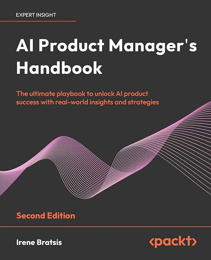 AI Product Manager's Handbook: The ultimate playbook to unlock AI product success with real-world insights and strategies - Image 1