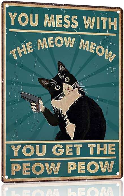 Funny Cat Sign Vintage Cat Wall Art Cat Metal Tin Signs Cat Decor Gifts For Cat Lovers Cat Posters You Mess With The Meow Meow You Get The Peow Peow Sign 8x 12 Inch - Image 1