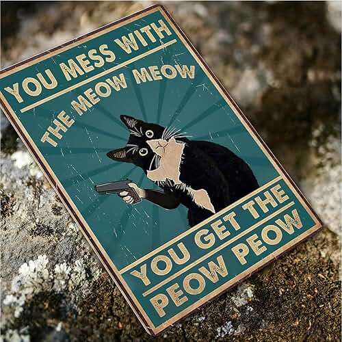 Funny Cat Sign Vintage Cat Wall Art Cat Metal Tin Signs Cat Decor Gifts For Cat Lovers Cat Posters You Mess With The Meow Meow You Get The Peow Peow Sign 8x 12 Inch - Image 6