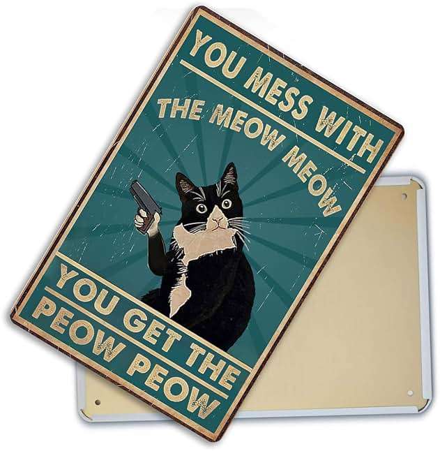 Funny Cat Sign Vintage Cat Wall Art Cat Metal Tin Signs Cat Decor Gifts For Cat Lovers Cat Posters You Mess With The Meow Meow You Get The Peow Peow Sign 8x 12 Inch - Image 7