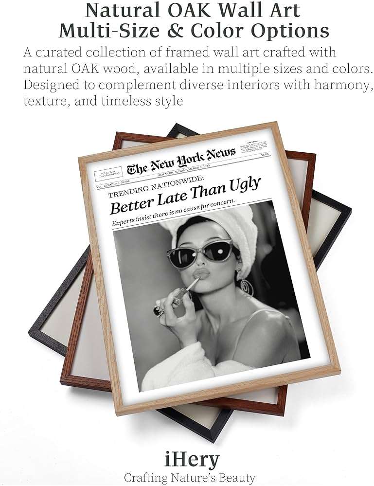 iHery Natural OAK Wood Audrey Hepburn Newspaper Trendy Framed Wall Art, 12x16 in Vintage Headline Canvas Bedroom Wall Decor, Better Late Than Ugly,Bathroom Artwork Apartment Girly Dorm Room 1Pack - Image 4