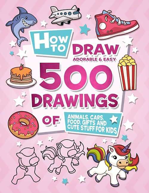 How To Draw Adorable And Easy: 500 Drawings Of Animals, Cars, Food, Gifts And Cute Stuff For Kids (Cute Gift For Kids) - Image 1