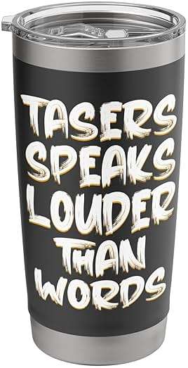 Tasers Speak Louder Than Words Electric Taser Stainless Steel Insulated Tumbler - Image 1