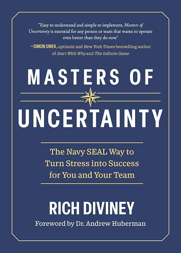 Masters of Uncertainty: The Navy SEAL Way to Turn Stress into Success for You and Your Team - Image 1