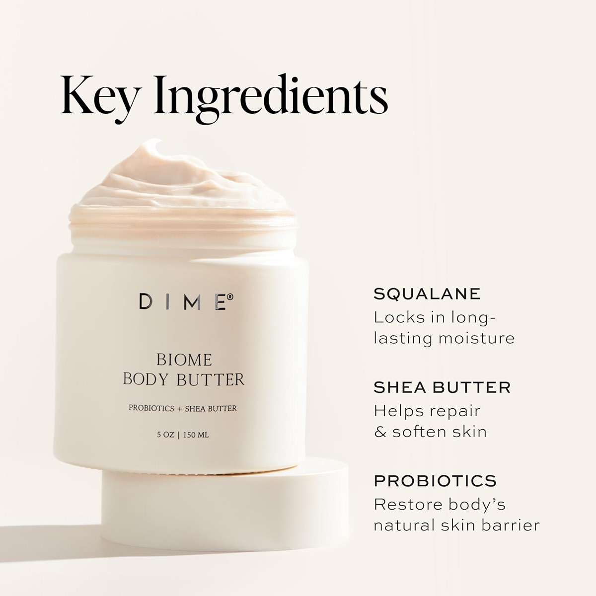 DIME Beauty Biome Body Butter - Probiotic Hydrating Body Cream for Dry Skin with Shea Butter, Squalane and Lactococcus Ferment, Non-Greasy Body Moisturizer, Vegan Cruelty-Free, 5 oz / 150 ml - Image 3
