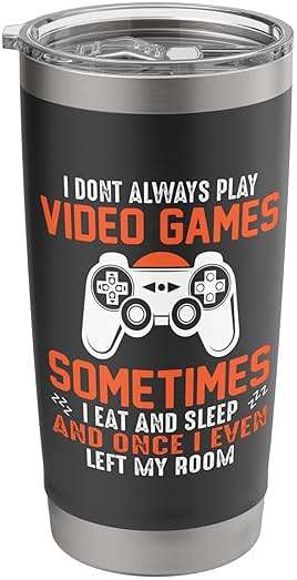 I Don't Always Play Video Games Gamer Men Boys Kids Stainless Steel Insulated Tumbler - Image 1