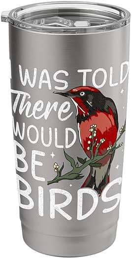 Bird Feeder - I Was Told There Would Be Birds Stainless Steel Insulated Tumbler - Image 1
