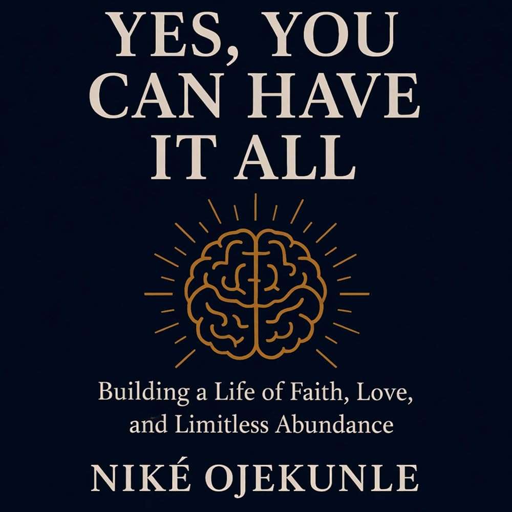 Yes, You Can Have It All: Building a Life of Faith, Love, and Limitless Abundance - Image 1
