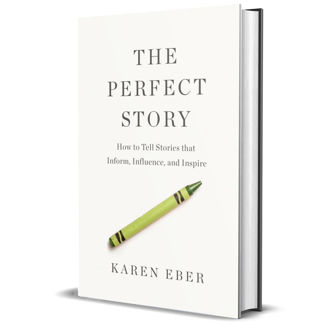 The Perfect Story: How to Tell Stories that Inform, Influence, and Inspire - Image 3