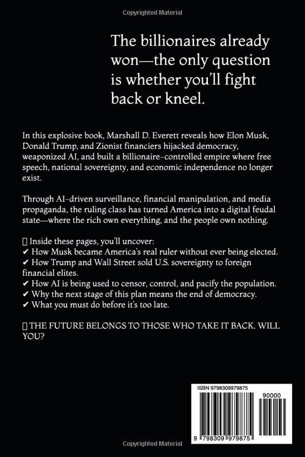Technofeudalism: The Billionaire Coup Against Democracy: How Elon Musk, Donald Trump, and Zionist Financiers Hijacked America, Weaponized AI, and Built a Corporate Feudal Empire - Image 2