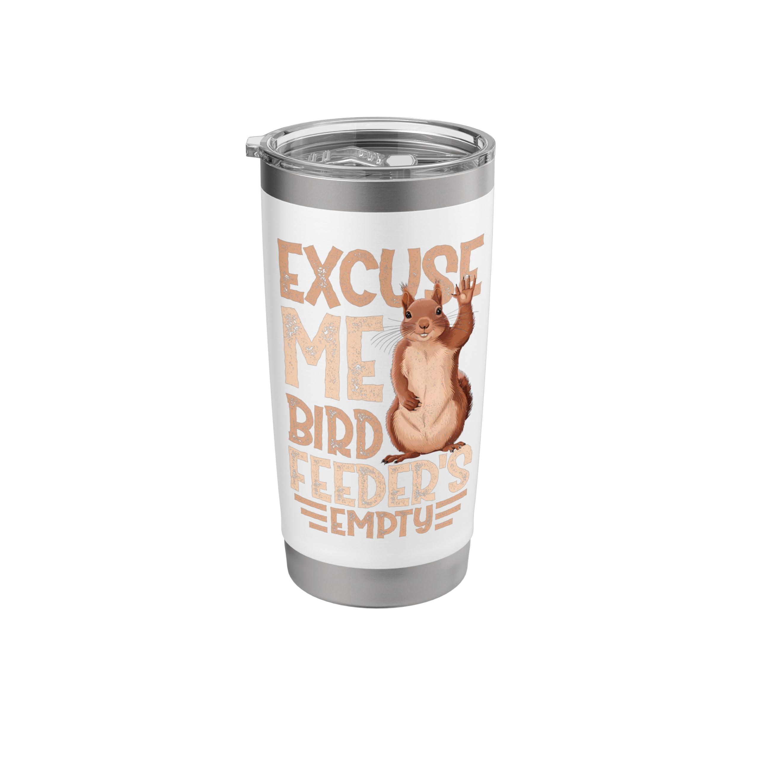 Bird Feeder - Excuse Me Bird Feeder's Empty Stainless Steel Insulated Tumbler