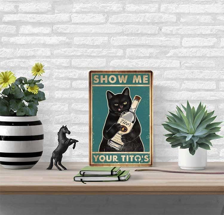 Funny Show Me Your Tito's Black Cat Poster Man Cave Sign Vintage Bar Sign Bar Wall Decor 12" * 8" (098) - Image 7