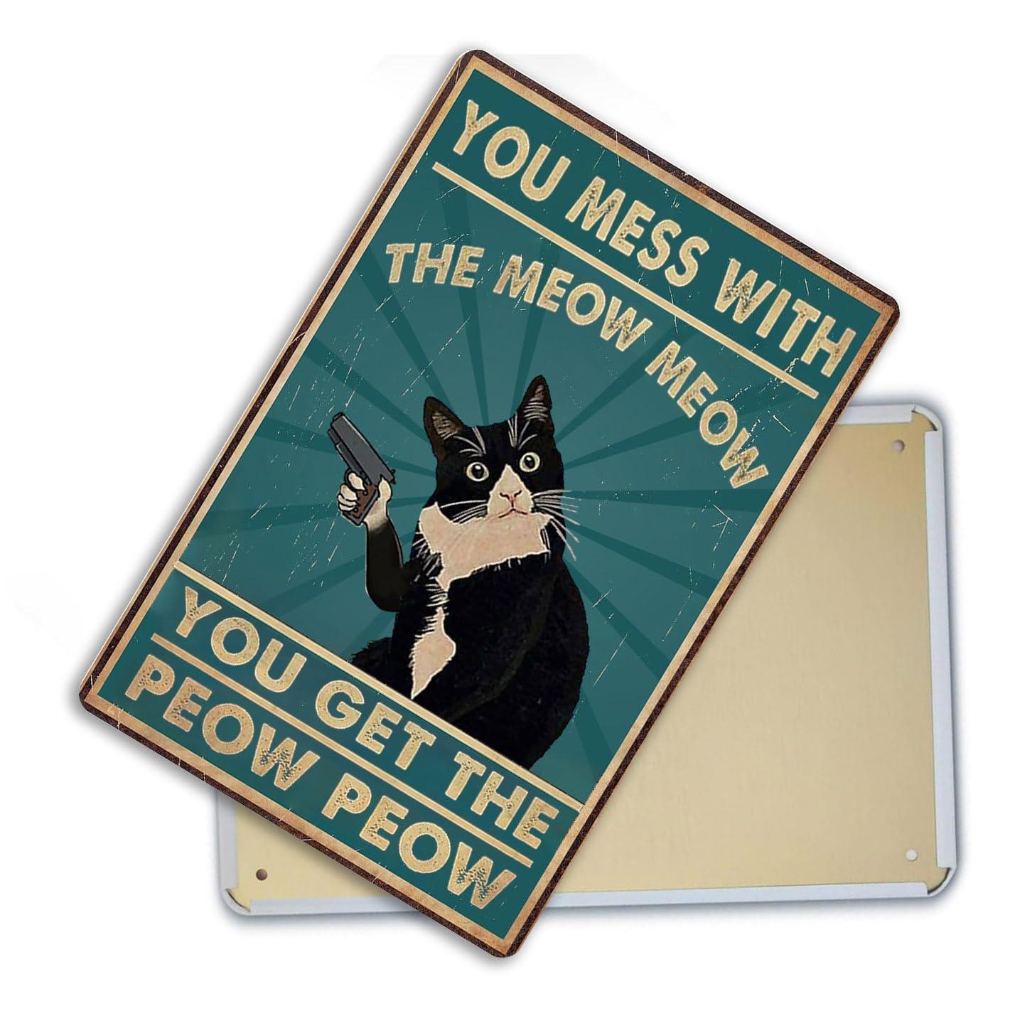 Funny Cat Sign Vintage Cat Wall Art Cat Metal Tin Signs Cat Decor Gifts For Cat Lovers Cat Posters You Mess With The Meow Meow You Get The Peow Peow Sign 8x 12 Inch - Image 7