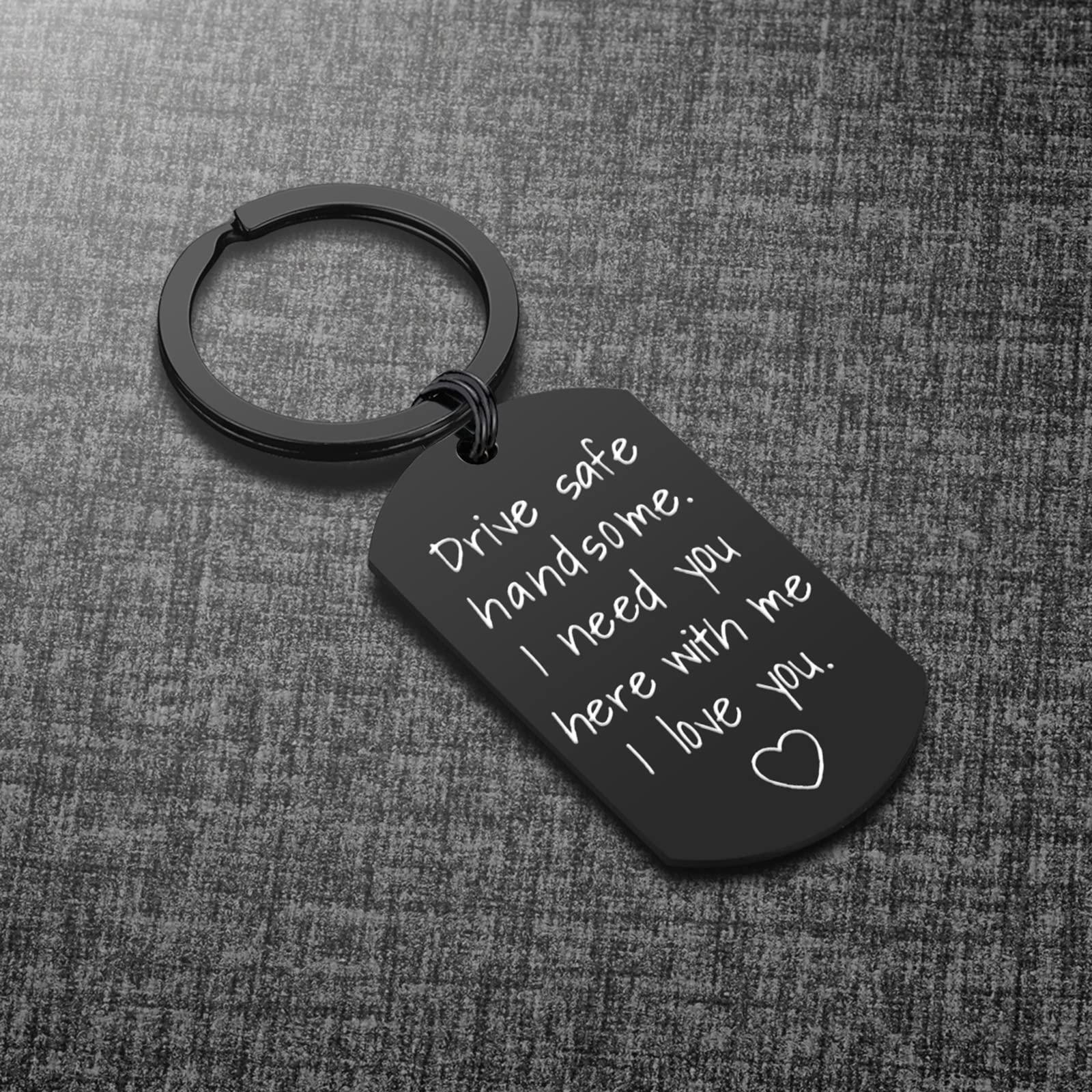 iWenSheng Drive Safe Keychain for Boyfriend - Drive Safe Handsome I Need You Here With Me Keyring Birthday Valentine’s Day Gifts for Him Boyfriend Husband Gifts - Image 4