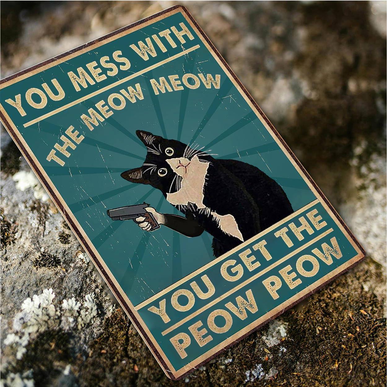 Funny Cat Sign Vintage Cat Wall Art Cat Metal Tin Signs Cat Decor Gifts For Cat Lovers Cat Posters You Mess With The Meow Meow You Get The Peow Peow Sign 8x 12 Inch - Image 6