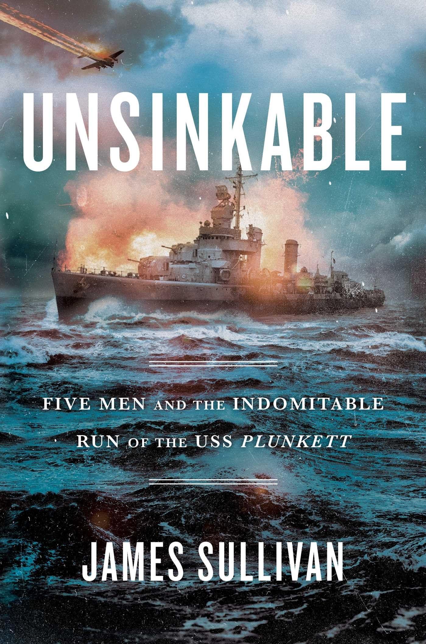 Unsinkable: Five Men and the Indomitable Run of the USS Plunkett - Image 1