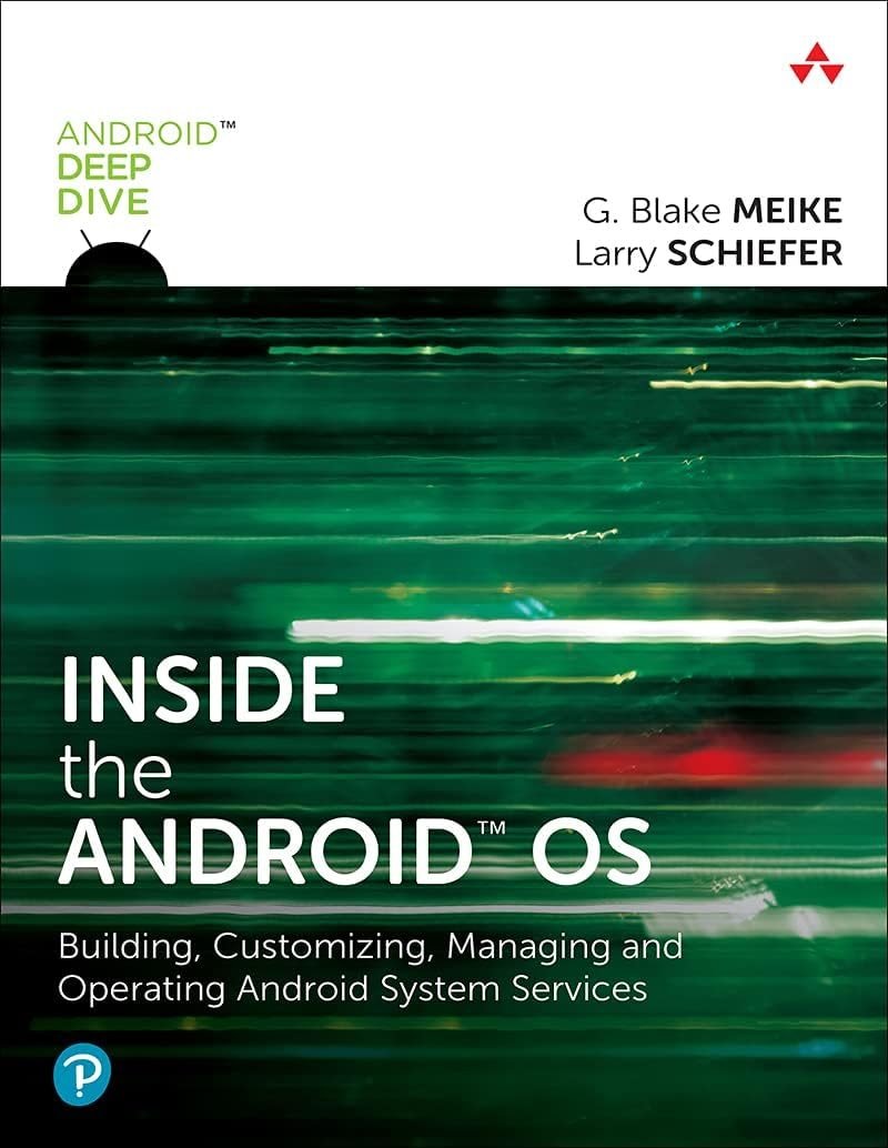Inside the Android OS: Building, Customizing, Managing and Operating Android System Services (Android Deep Dive) - Product Image
