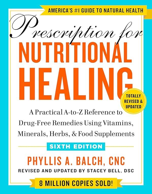 Prescription for Nutritional Healing, Sixth Edition: A Practical A-to-Z Reference to Drug-Free Remedies Using Vitamins, Minerals, Herbs, & Food Supplements - Product Image